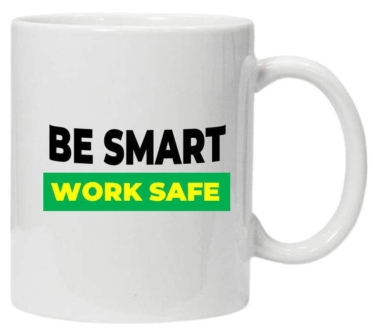 Be Smart Work Safe 11oz or 15oz Mug