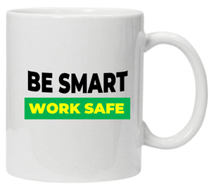 Be Smart Work Safe 11oz or 15oz Mug