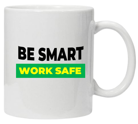 Be Smart Work Safe 11oz or 15oz Mug