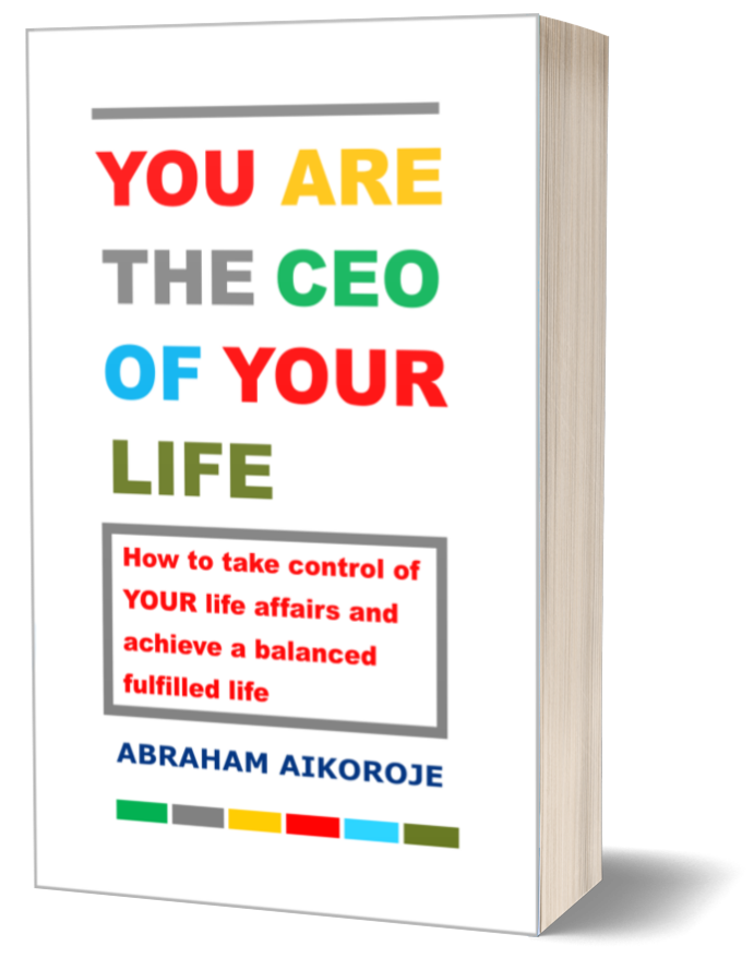 BOOK TITLE: YOU ARE THE CEO OF YOUR LIFE: How to take control of your life affairs and achieve a balanced fulfilled life.