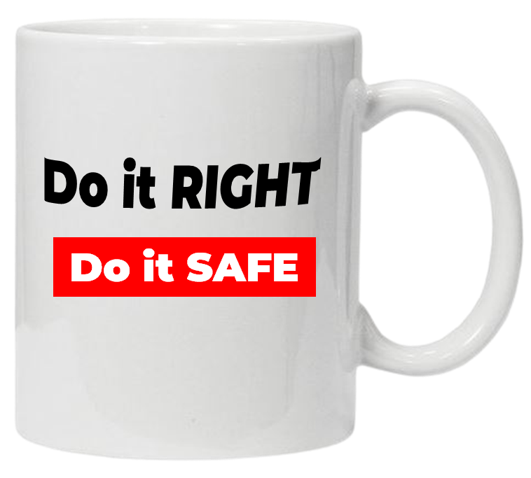 Do it Right Do it Safe 11oz or 15oz Mug