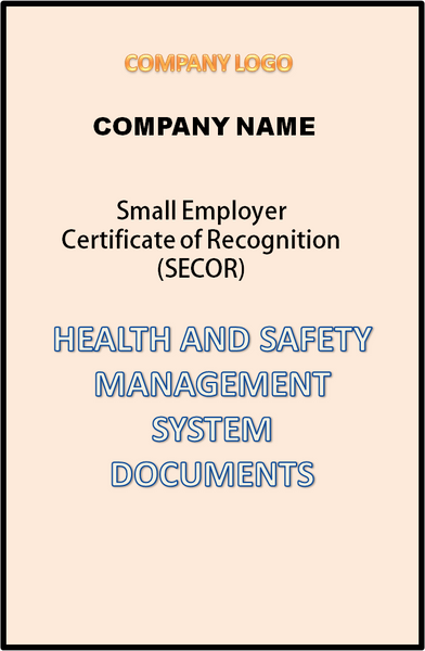 Small Employer Certificate of Recognition (SECOR) Compliant Health and Safety Management System Documents